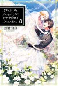 Cover image for If It's for My Daughter, I'd Even Defeat a Demon Lord: Volume 8