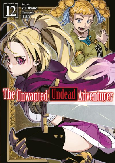Cover image for The Unwanted Undead Adventurer: Volume 12 (Light Novel): Volume 12
