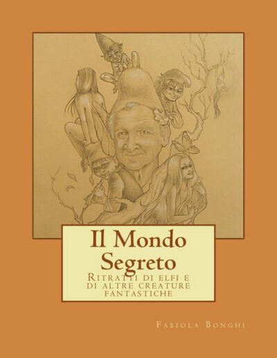 Cover image for Il Mondo Segreto: Ritratti di elfi e di altre creature fantastiche