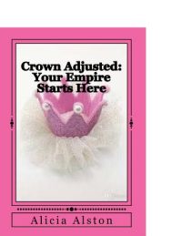 Cover image for Crown Adjusted: Your Empire Starts Here