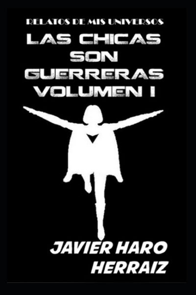 Cover image for Las Chicas Son Guerreras Volumen I