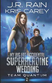 My Big Fat Accidental Superheroine Wedding