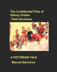 Cover image for The Confidential Files of Sidney Orebar.Fatal Decisions: A Victorian Tale