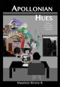 Cover image for Apollonian Hues: Book No. 1 in the Saga of the Great Algorithm
