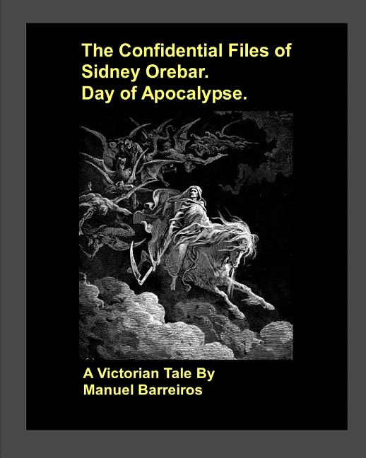 Cover image for The Confidential Files of Sidney Orebar.Day of Apocalypse.: A Victorian Tale.