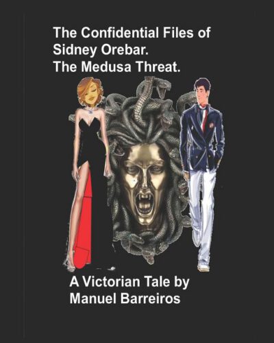 Cover image for The Confidential Files of Sidney Orebar.The Medusa Threat.: A Victorian Tale.