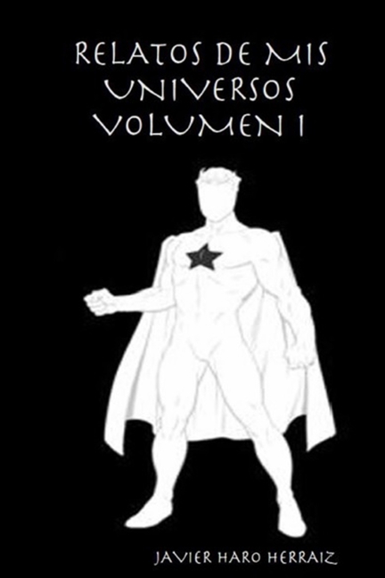 Cover image for Relatos de MIS Universos Volumen I