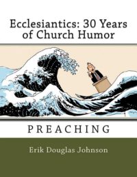 Cover image for Ecclesiantics: 30 Years of Church Humor: Preaching