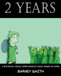 Cover image for 2 Years: A Satirical Peace Corps Graphic Novel Based on Mars