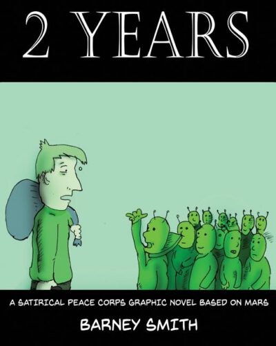 Cover image for 2 Years: A Satirical Peace Corps Graphic Novel Based on Mars