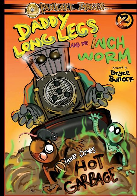 Cover image for Daddy Long Legs and The Inchworm Issue #2: Here Comes Hot Garbage!