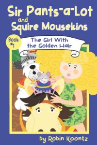 Cover image for Sir Pants-a-Lot and Squire Mousekins: The Girl With the Golden Hair