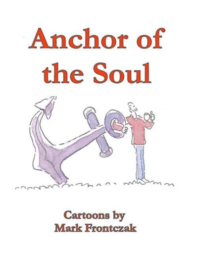 Cover image for Anchor of the Soul: Cartoons by Mark Frontczak