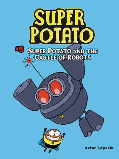 Cover image for Super Potato and the Castle of Robots: Book 5