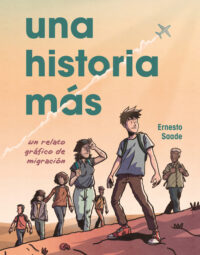 Cover image for Una Historia Más (Just Another Story): Un Relato Gráfico de Migración (a Graphic Migration Account)