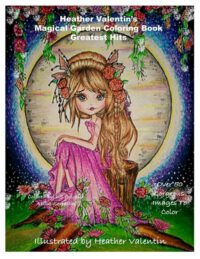 Cover image for Heather Valentin's Magical Garden Greatest Hits Coloring Book: Fantasy, Flowers, Dragons, And More Coloring Book
