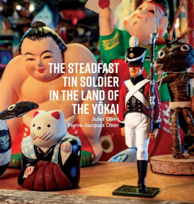 The Steadfast Tin Soldier In The Land Of The Yōkai: Adapted from the original tale by HC Andersen