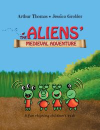 The Aliens' Medieval Adventure: A fun, rhyming children's book