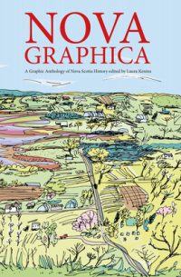 Cover image for Nova Graphica: A Comic Anthology of Nova Scotia History