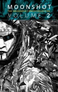 Cover image for Moonshot: The Indigenous Comics Collection (Vol. 2)