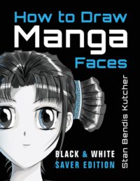 Cover image for How to Draw Manga Faces (Black & White Saver Edition): Detailed Steps for Drawing the Manga & Anime Head