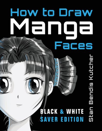 Cover image for How to Draw Manga Faces (Black & White Saver Edition): Detailed Steps for Drawing the Manga & Anime Head