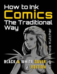 Cover image for How to Ink Comics: The Traditional Way (Black & White Saver Edition) (Pen & Ink Techniques for Comic Pages)