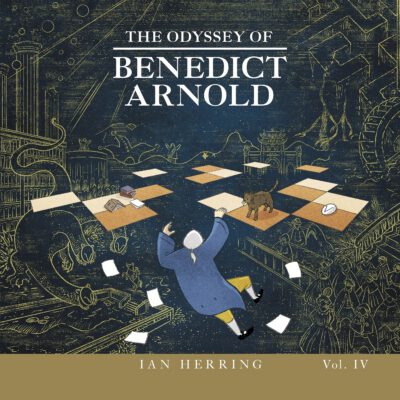 The Odyssey of Benedict Arnold: Volume IV