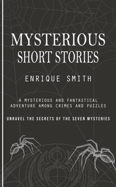 Cover image for Mysterious Short Stories: A Mysterious and Fantastical Adventure Among Crimes and Puzzles (Unravel the Secrets of the Seven Mysteries)