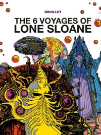 Cover image for Lone Sloane: The 6 Voyages of Lone Sloane
