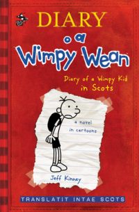 Cover image for Diary O A Wimpy Wean: Diary Of A Wimpy Kid In Scots