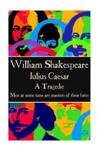 Cover image for William Shakespeare - Julius Caesar: "Men at some time are masters of their fates."