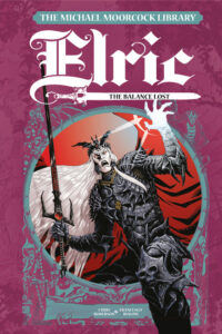 Cover image for The Michael Moorcock Library Elric: The Balanced Lost Vol. 1