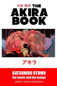 Cover image for The Akira Book: Katsuhiro Otomo: The Movie and the Manga