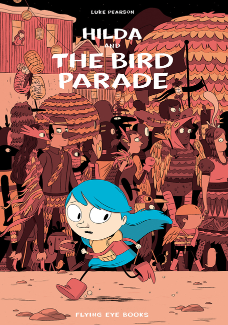 Cover image for Hilda and the Bird Parade: Hilda Book 3