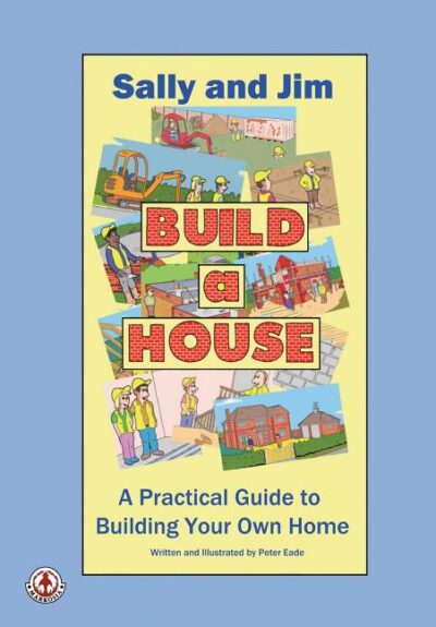 Cover image for Sally and Jim Build a House: A Practical Guide to Building Your Home