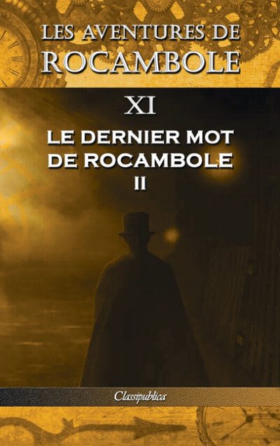 Cover image for Les aventures de Rocambole XI: Le Dernier mot de Rocambole II