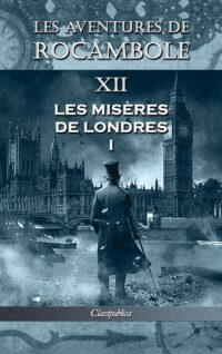 Cover image for Les aventures de Rocambole XII: Les Misères de Londres I