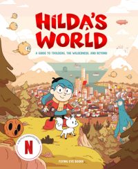Cover image for Hilda's World: A Guide to Trolberg, the Wilderness, and Beyond