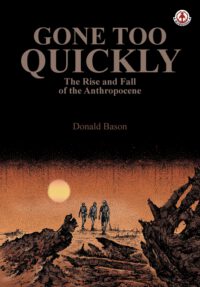Cover image for Gone too Quickly: The Rise and Fall of the Anthropocene