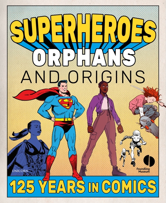 Cover image for Superheroes, Orphans & Origins: 125 Years in Comics
