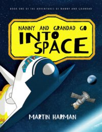 Cover image for Nanny and Grandad go into Space: The Adventures of Nanny and Grandad
