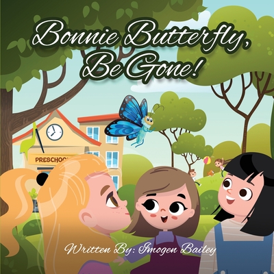 Cover image for Bonnie Butterfly, Be Gone!