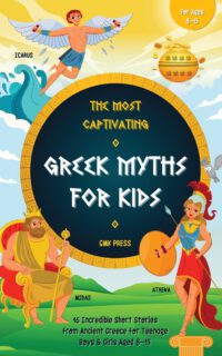 Cover image for The Most Captivating Greek Myths For Kids: 16 Incredible Short Stories from Ancient Greece for Teenage Boys & Girls Aged 8-15