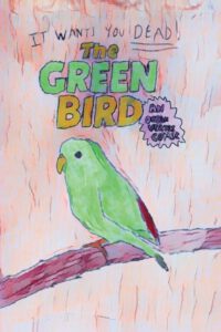 The Green Bird: It wants you DEAD!