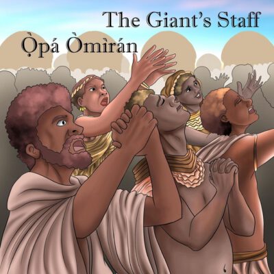 The Giant's Staff / Ọ̀pá Òmìrán: The Legend of Oranyan / Àròsọ ti Ọ̀rányàn