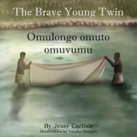 Cover image for Omulongo omuto omuvumu (The Brave Young Twin): Olugero lwa Kato Kintu (The Legend of Kato Kintu)