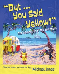 Cover image for But ... You Said Yellow!: The adventures of Bill and Sheila