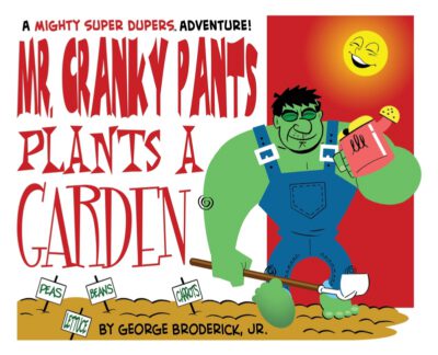 Cover image for Mr. Cranky Pants Plants A Garden: A Mighty Super Dupers Adventure