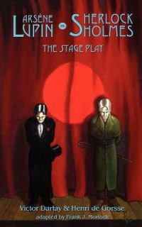 Cover image for Arsene Lupin vs Sherlock Holmes: The Stage Play